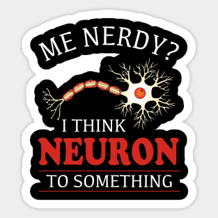 I Think Neuron To Something Nerve Sticker